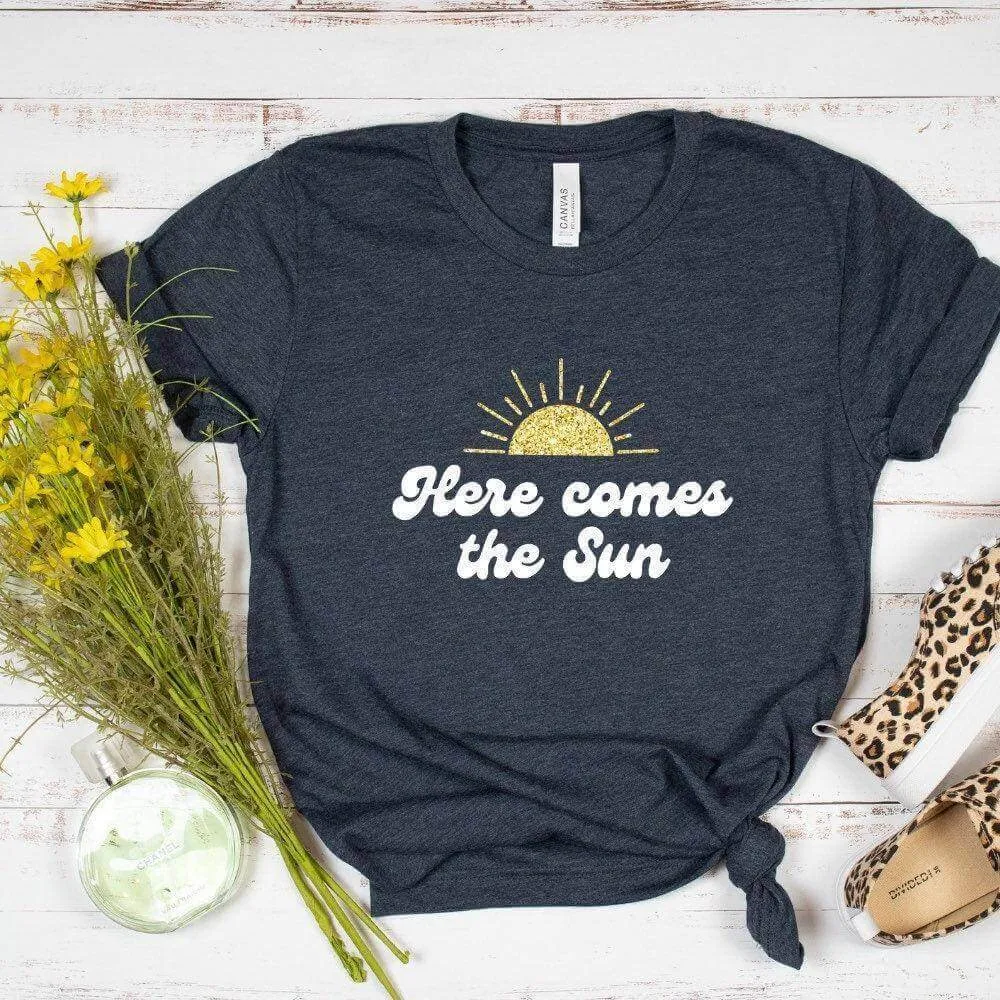 Here Comes The Sun T-Shirt